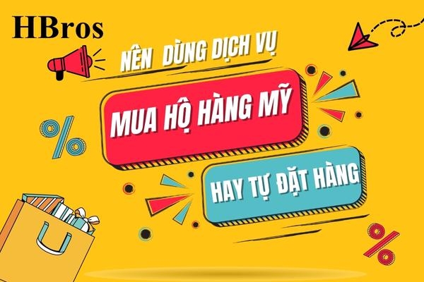 Nên dùng dịch vụ mua hộ hàng Mỹ hay tự đặt hàng ?