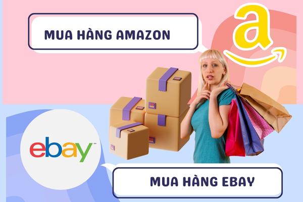 Mua hàng Mỹ nên mua hàng Amazon hay Ebay